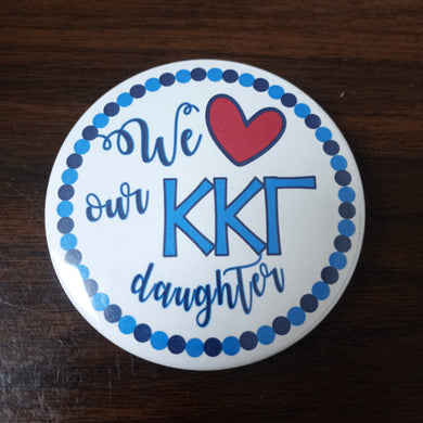 Love Our Daughter Button- Kappa Kappa Gamma