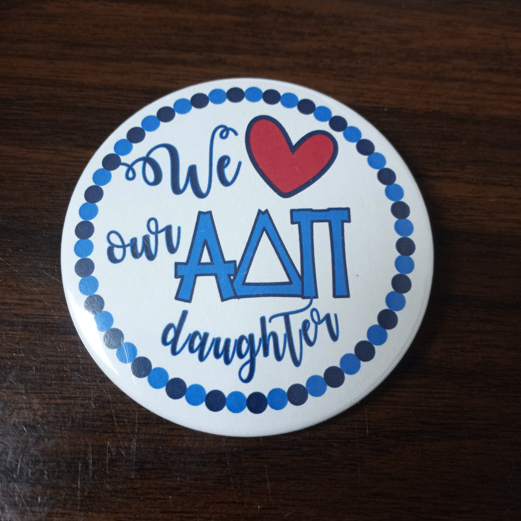 Love Our Daughter Button- Alpha Delta Pi