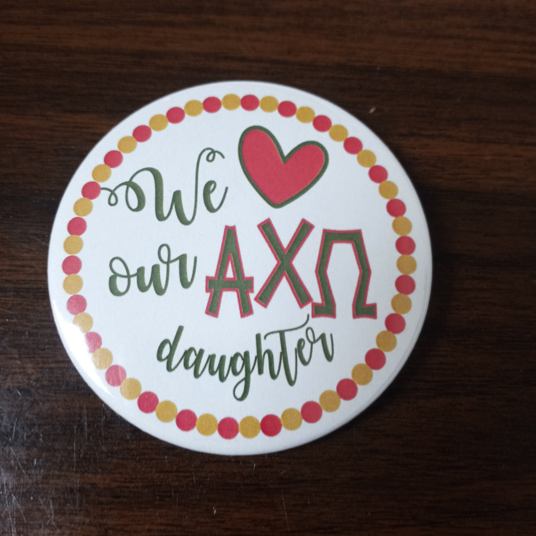 Love Our Daughter Button- Alpha Chi Omega