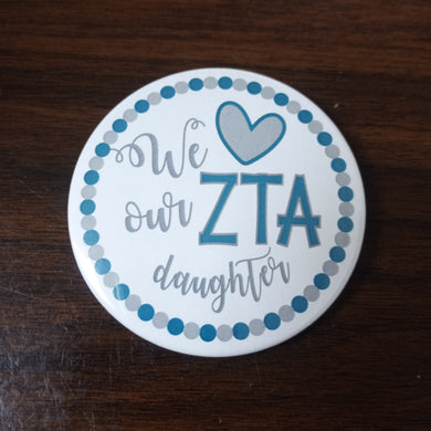 Love Our Daughter Button- Zeta Tau Alpha