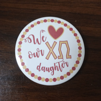 Love Our Daughter Button- Chi Omega