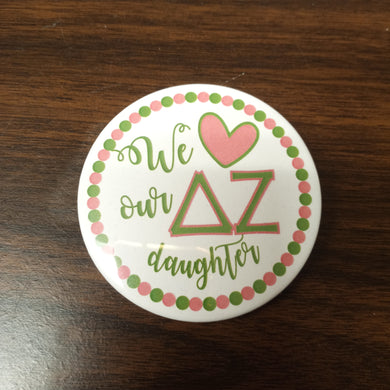 Love Our Daughter Button- Delta Zeta