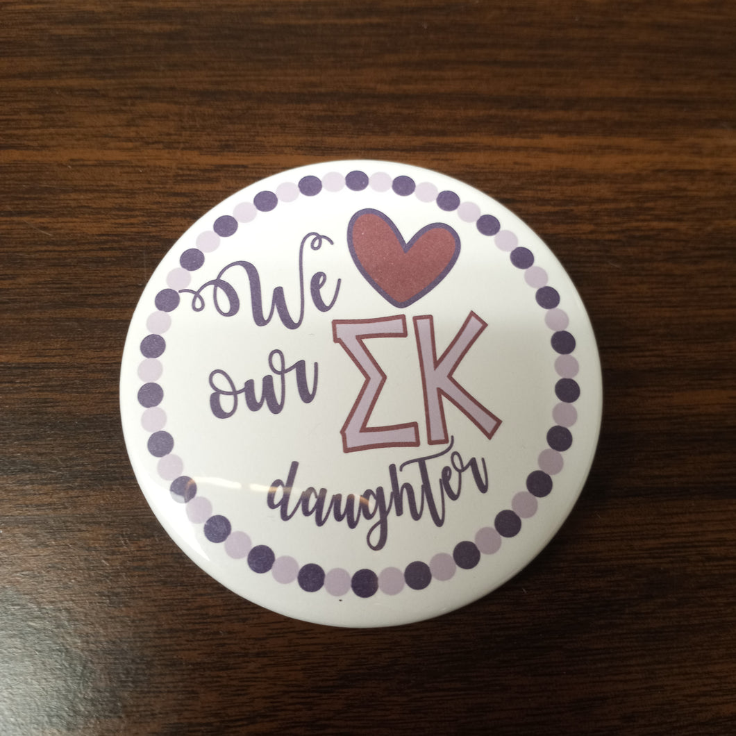 Love Our Daughter Button- Sigma Kappa