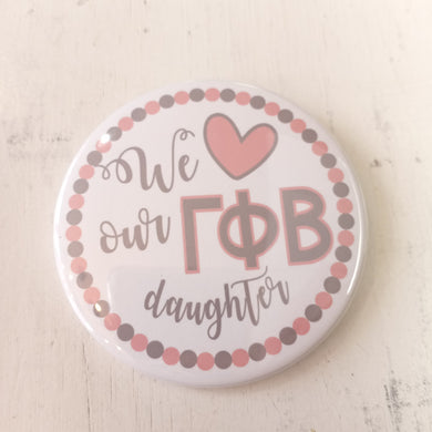 Love Our Daughter Button- Gamma Phi Beta