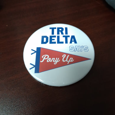 Pennant Pony Up Button- Delta Delta Delta