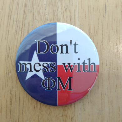 Don't Mess With Phi Mu Button