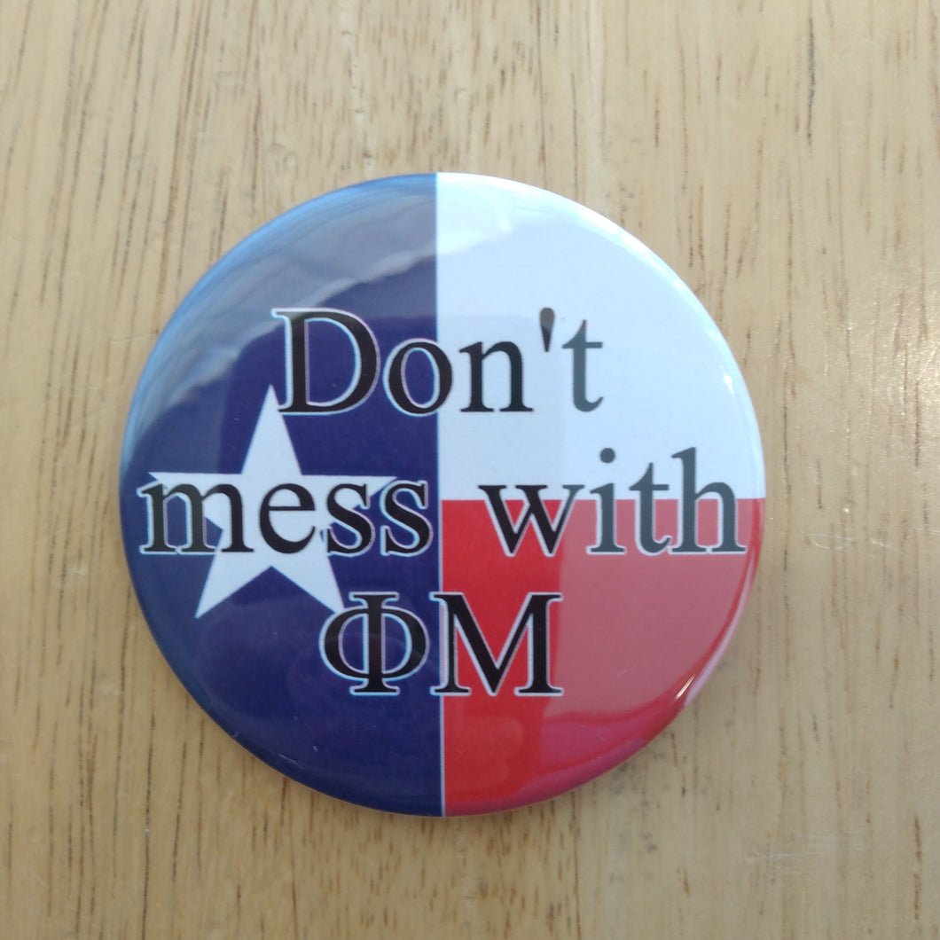 Don't Mess With Phi Mu Button