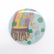 Lucky To Be An Alpha O Button