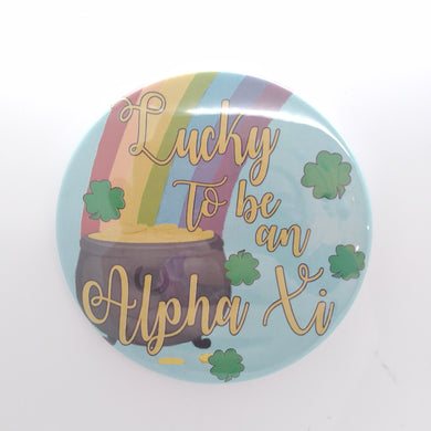 Lucky To Be An Alpha Xi Button