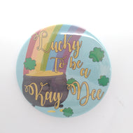 Lucky To Be A Kay Dee Button