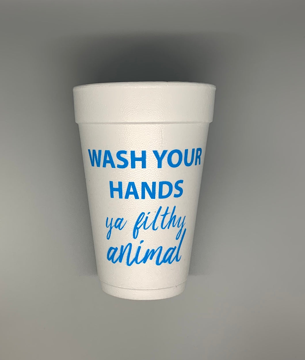 Wash Your Hands Styrofoam Cup